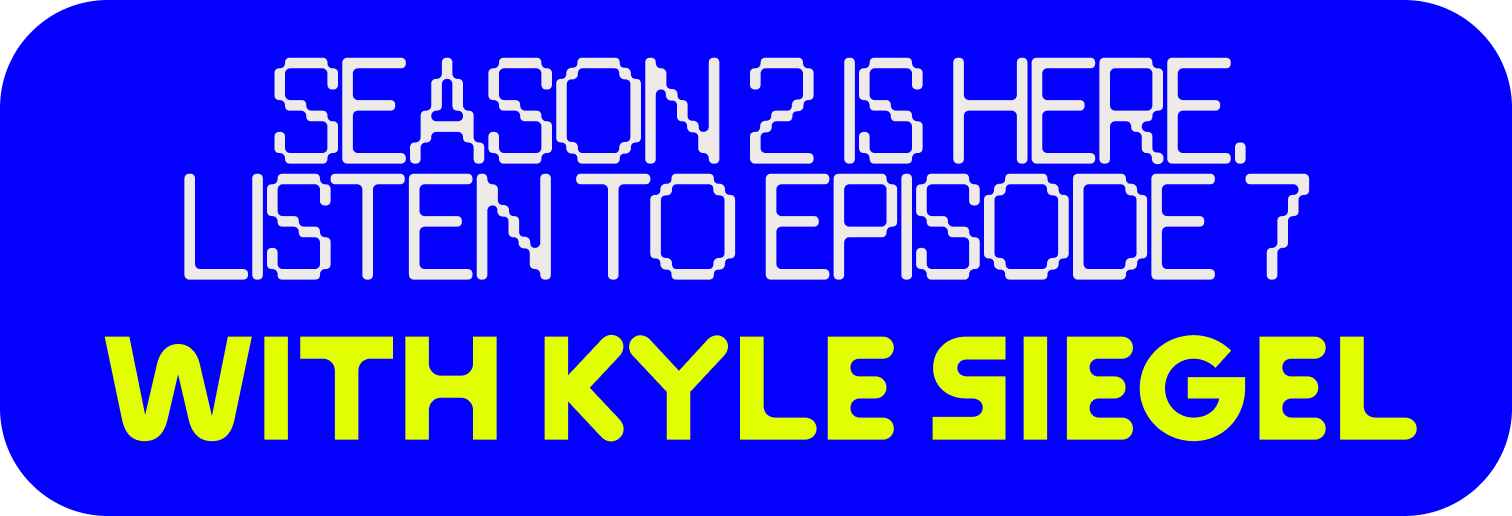Season 2 is here. Listen to Episode 7 with Kyle Siegel.